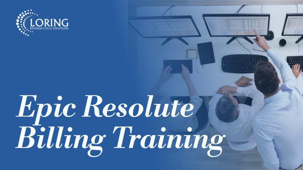 Epic Resolute Billing Training - LORING